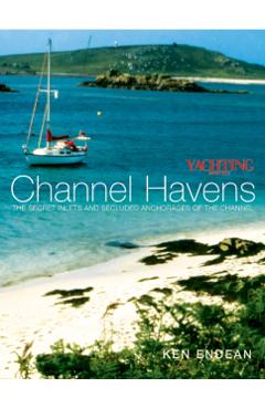 Coperta cărții 'Yachting Monthly's Channel Havens - Ken Endean'