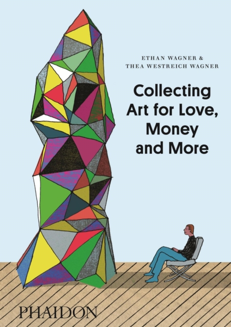 Collecting Art for Love, Money and More - Ethan|westreich Wagner