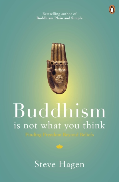 Buddhism is Not What You Think - Steve Hagen