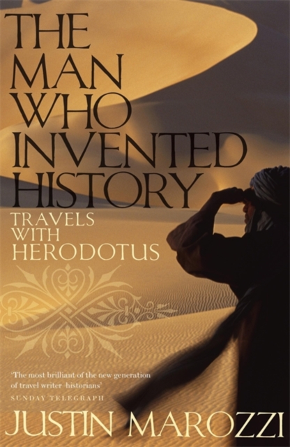 Man Who Invented History - Justin Marozzi