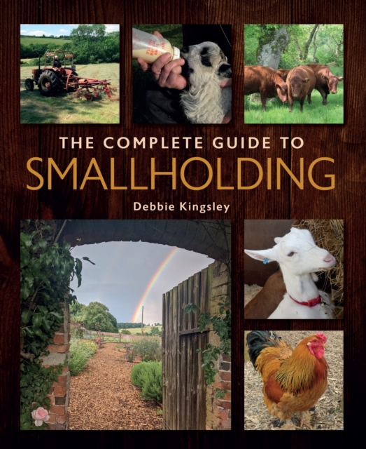 Complete Guide to Smallholding - Debbie Kingsley