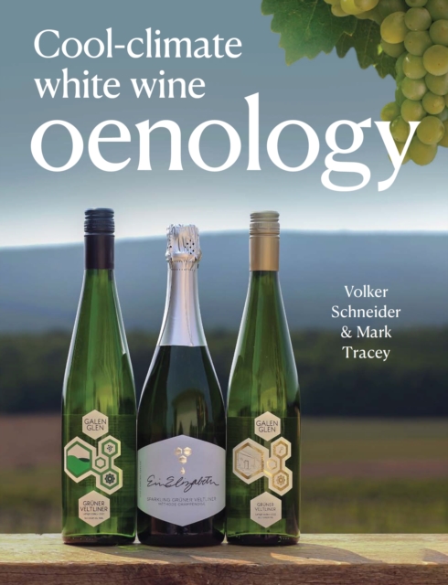 Cool-Climate White Wine Oenology - Volker|tracey Schneider