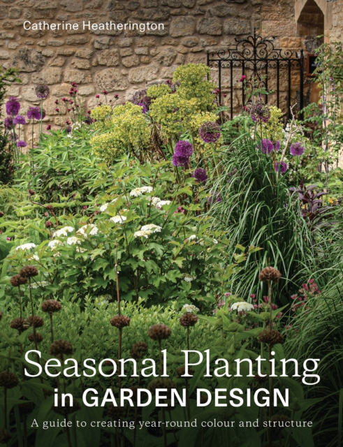 Seasonal Planting in Garden Design - Catherine Heatherington