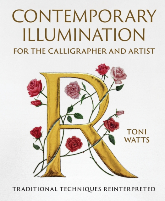 Contemporary Illumination for the Calligrapher and Artist - Toni Watts