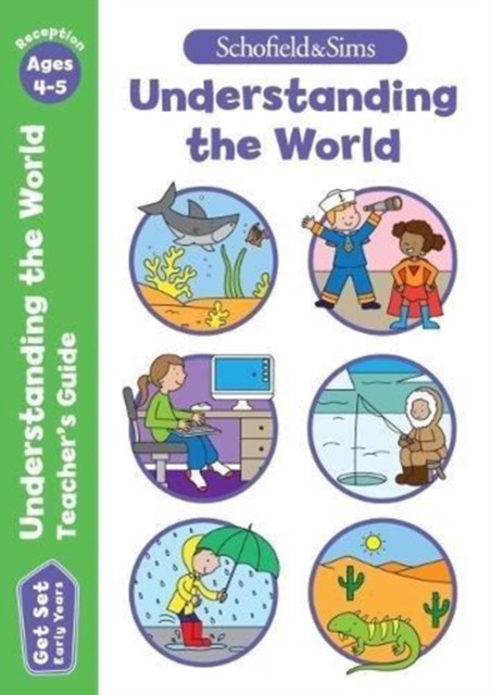 Get Set Understanding the World Teacher's Guide: Early Years Foundation Stage, Ages 4-5 - Sophie Le|marchand|reddaway Schofield & Sims