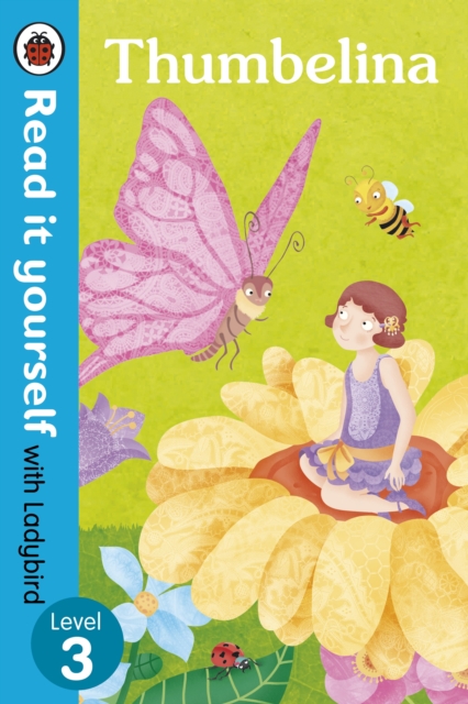 Thumbelina - Read it yourself with Ladybird: Level 3 - 