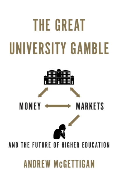 Great University Gamble - Andrew Mcgettigan