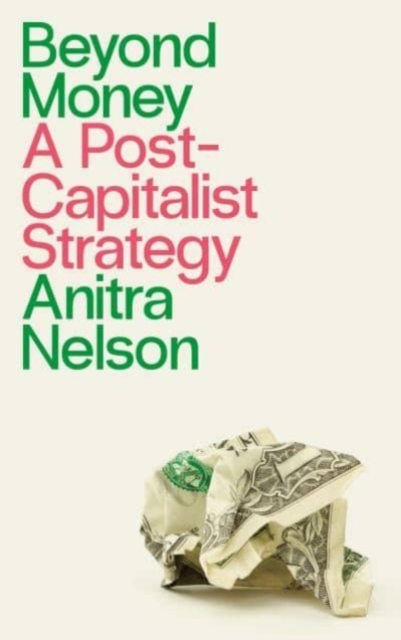 Beyond Money - Anitra (university Of Melbourne) Nelson