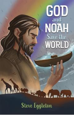 Coperta cărții 'God and Noah Save the World - Steve Eggleton'