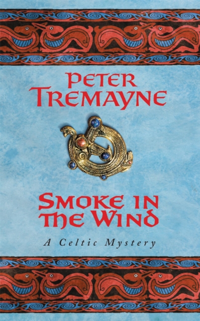 Smoke in the Wind (Sister Fidelma Mysteries Book 11) - Peter Tremayne