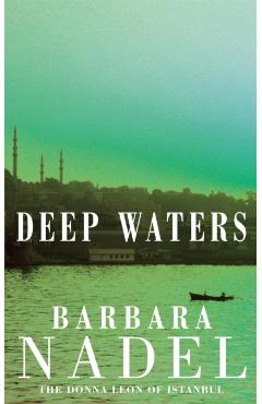 Poza produsului Deep Waters (Inspector Ikmen Mystery 4) - Barbara Nadel