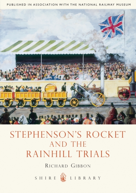 Stephenson?s Rocket and the Rainhill Trials - Richard Gibbon