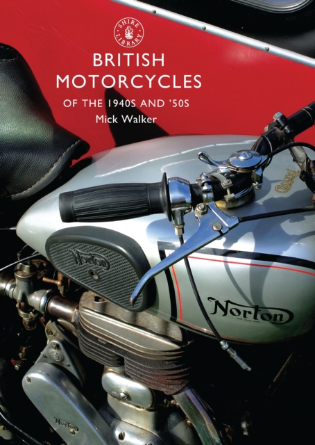 British Motorcycles of the 1940s and ?50s - Mick Walker