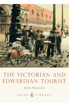 Coperta cărții 'Victorian and Edwardian Tourist - John Hannavy'