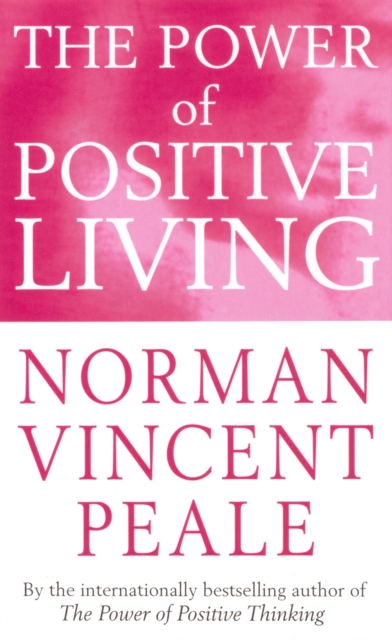 Power Of Positive Living - Norman Vincent Peale