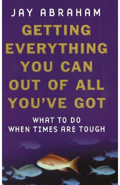 Poza produsului Getting Everything You Can Out Of All You've Got - Jay Abraham