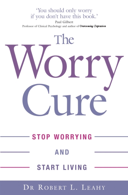 Worry Cure - Dr Robert L. Leahy