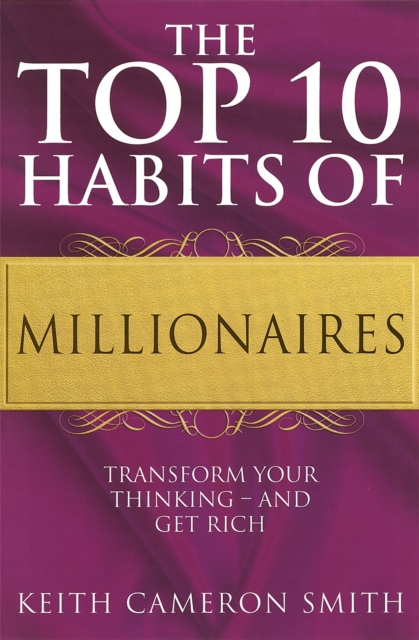 Top 10 Habits Of Millionaires - Keith Cameron Smith