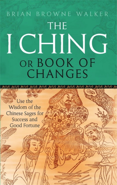 I Ching Or Book Of Changes - Brian Browne Walker