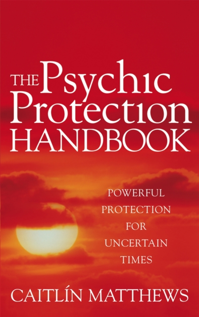 Psychic Protection Handbook - Caitlin Matthews