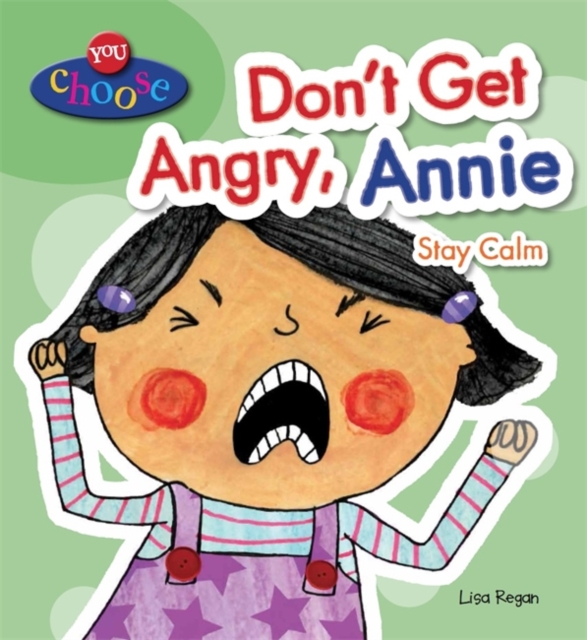 You Choose!: Don't Get Angry, Annie - Lisa Regan