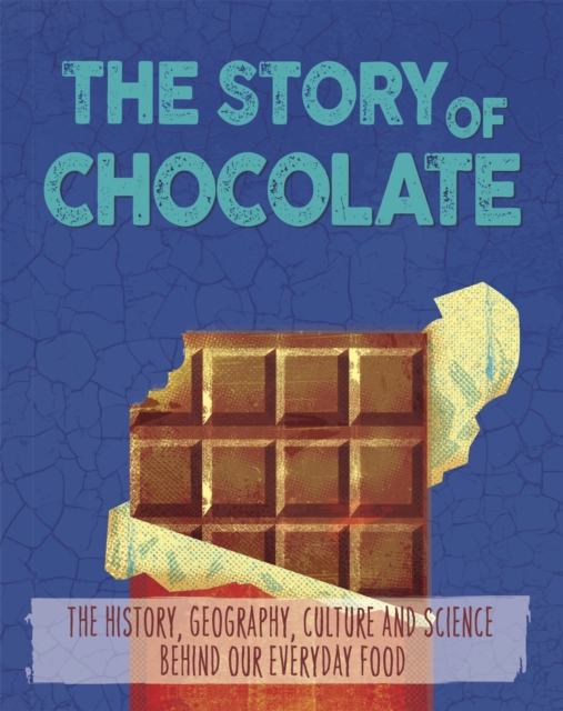 Story of Food: Chocolate - Alex Woolf