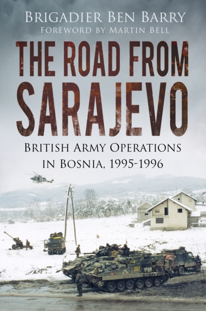 Road From Sarajevo - Brigadier Ben Barry