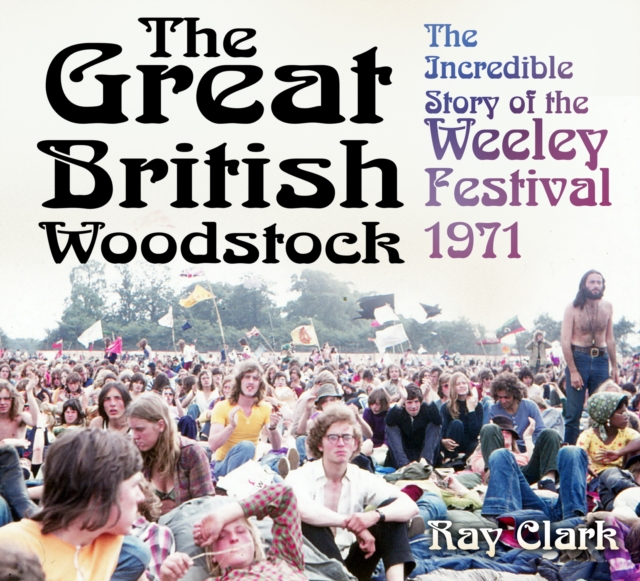 Great British Woodstock - Ray Clark