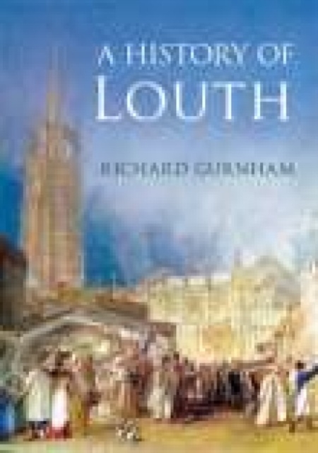 History of Louth - Richard Gurnham