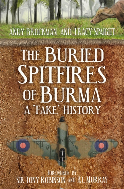 Buried Spitfires of Burma - Andy|spaight Brockman