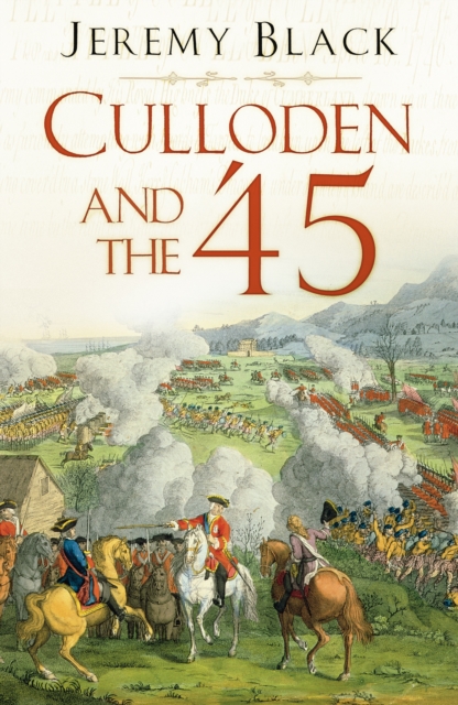 Culloden and the '45 - Jeremy Black