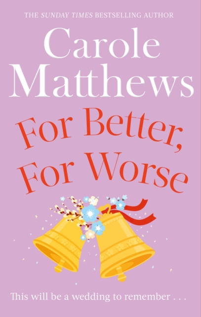 For Better, For Worse - Carole Matthews