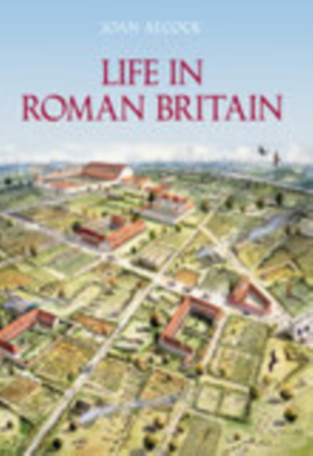 Life in Roman Britain - Joan P. Alcock