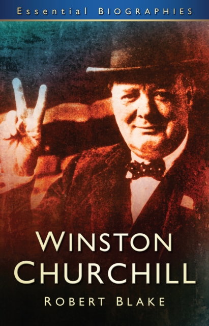 Winston Churchill: Essential Biographies - Robert Blake