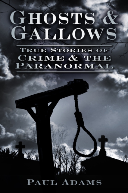 Ghosts and Gallows - Paul Adams