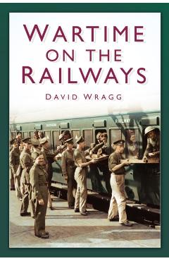 Coperta cărții 'Wartime on the Railways - David Wragg'