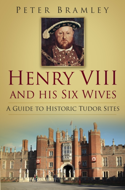 Henry VIII and his Six Wives - Peter Bramley