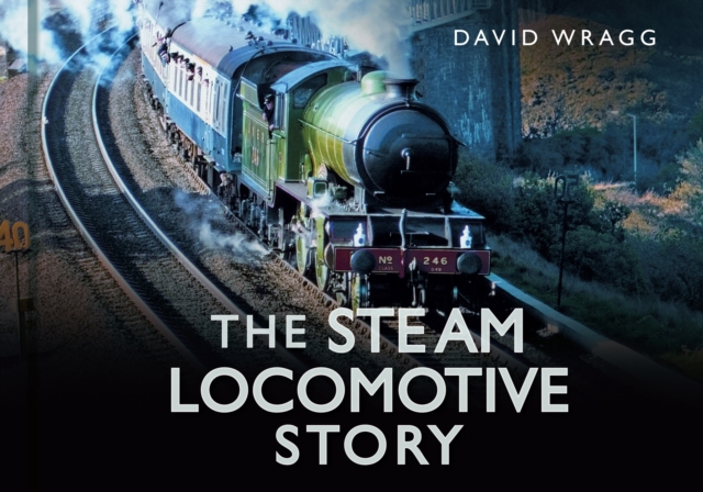 Steam Locomotive Story - David Wragg