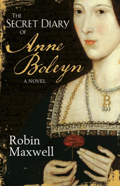 Secret Diary Of Anne Boleyn - Robin Maxwell