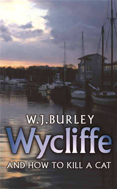 Wycliffe and How to Kill A Cat - W.j. Burley