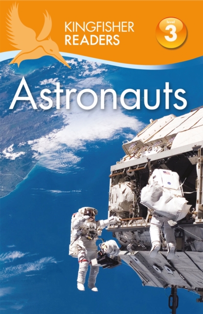 Kingfisher Readers: Astronauts (Level 3: Reading Alone with Some Help) - Hannah Wilson