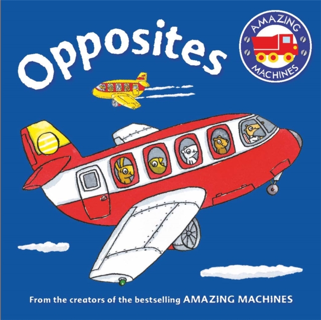 Amazing Machines First Concepts: Opposites - Tony Mitton