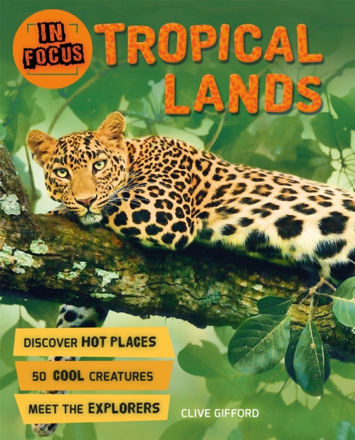In Focus: Tropical Lands - Clive Gifford