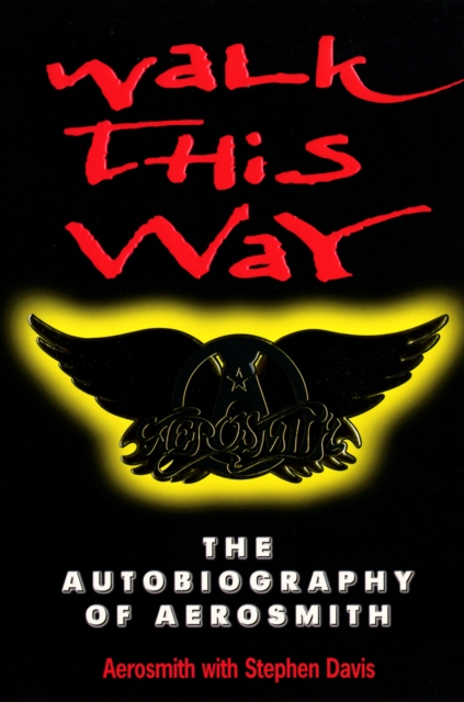 Coperta cărții 'Walk This Way: The Autobiography Of Aerosmith - Stephen Aerosmith|davis'