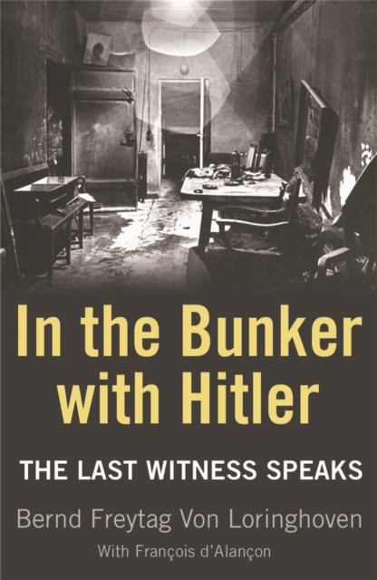 In the Bunker with Hitler - Bernd Freytag Von Loringhoven