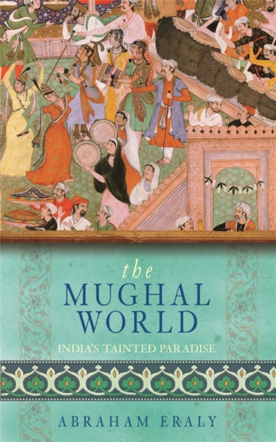 Mughal World - Abraham Eraly