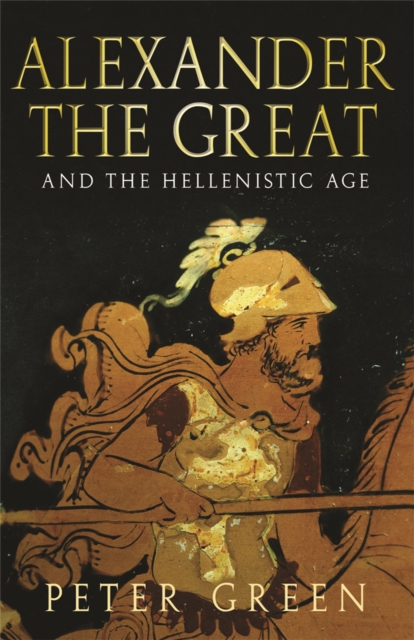 Alexander The Great And The Hellenistic Age - Prof Peter Green