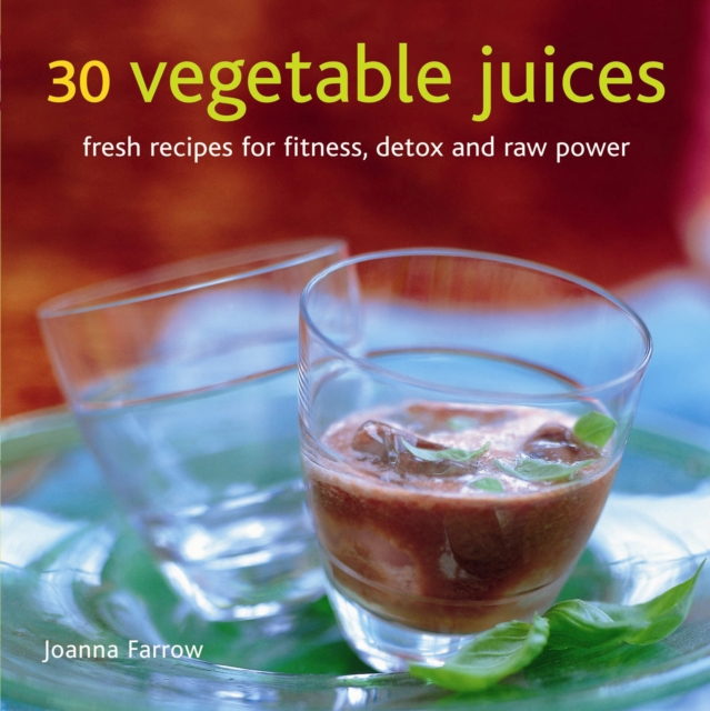 30 Vegetable Juices - Joanna Farrow