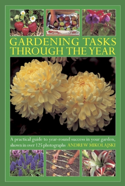 Gardening Tasks Through the Year - Andrew Mikolajski