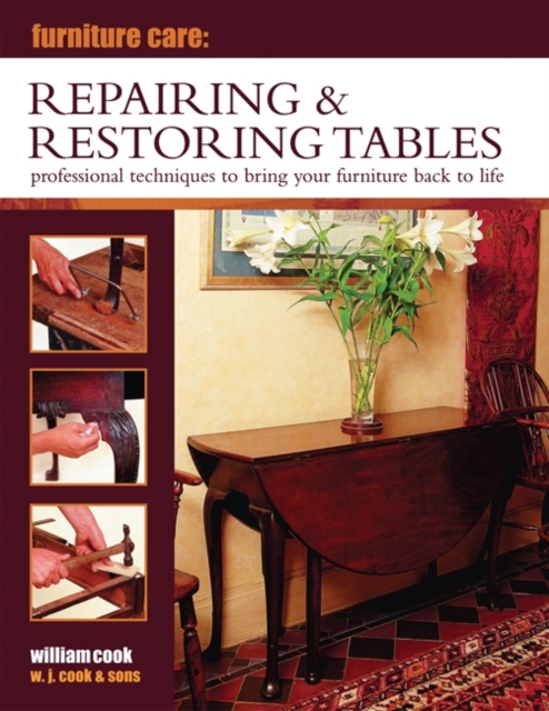 Furniture Care: Repairing & Restoring Tables - William Cook